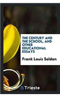 The century and the school, and other educational essays