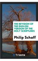 The Revision of the English Version of the Holy Scriptures: By Co-Operative ...