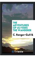 THE ADVENTURES OF ULYSSES THE WANDERER