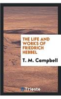 The Life and Works of Friedrich Hebbel