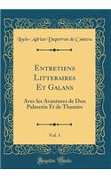 Entretiens Litteraires Et Galans, Vol. 1: Avec Les Avantures de Don Palmerin Et de Thamire (Classic Reprint)