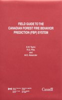 Field Guide to the Canadian Forest Fire Behavior Prediction (Fbp) System