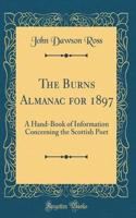 The Burns Almanac for 1897: A Hand-Book of Information Concerning the Scottish Poet (Classic Reprint)