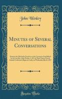 Minutes of Several Conversations: Between the Methodist Preachers in the Connexion Established by the Late Rev. John Wesley, A. M. At Their Ninety-Fourth Annual Conference, Begun in Leeds, on Wednesday July 26, 1837 (Classic Reprint)