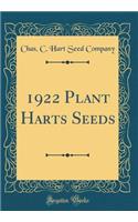 1922 Plant Harts Seeds (Classic Reprint)