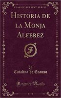 Historia de la Monja Alferez (Classic Reprint)