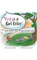 Pink is a Girl Color...and other silly things people say.