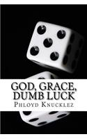 God, Grace, Dumb Luck
