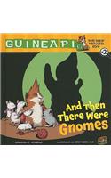 And Then There Were Gnomes