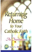 Returning Home to Yor Catholic Faith