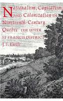 Nationalism, Capitalism, and Colonization in Nineteenth-Century Quebec