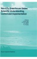 Non-CO2 Greenhouse Gases: Scientific Understanding, Control and Implementation