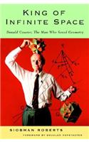 King of Infinite Space: Donald Coxeter, the Man Who Saved Geometry