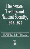 The Senate, Treaties and National Security, 1945-1974