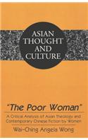 Poor Woman: A Critical Analysis of Asian Theology and Contemporary Chinese Fiction by Women