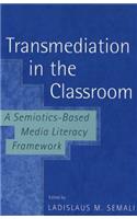 Transmediation in the Classroom a Semiotics-Based Media Literacy Framework