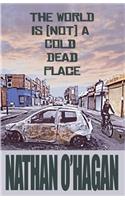 World Is {Not} A Cold, Dead Place