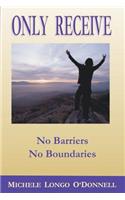 Only Receive- No Barriers, No Boundaries