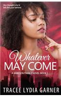 Whatever May Come: Book 1: Jameson Family Series