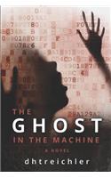 The Ghost in the Machine a Novel