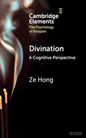 Divination: A Cognitive Perspective(Elements in the Psychology of Religion)