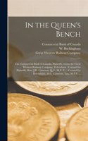In the Queen's Bench [microform]: the Commercial Bank of Canada, Plaintiffs, Versus the Great Western Railway Company, Defendants: Counsel for Plaintiffs, Hon. J.H. Cameron, Q.C., M.