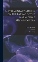 Supplementary Studies on the Larvae of the Myrmicinae (Hymenoptera