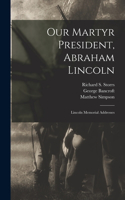 Our Martyr President, Abraham Lincoln