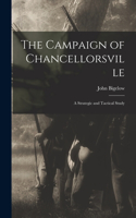 Campaign of Chancellorsville: A Strategic and Tactical Study