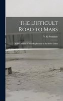 The Difficult Road to Mars: A Brief History of Mars Exploration in the Soviet Union