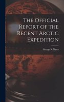 Official Report of the Recent Arctic Expedition