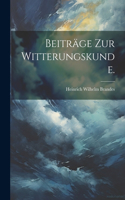Beiträge zur Witterungskunde.
