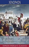 Polity of the Athenians and the Lacedaemonians (Esprios Classics): Translated by Henry G. Dakyns