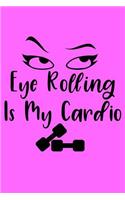 Eye Rolling is My Cardio