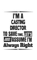 I'm A Casting Director To Save Time, Let's Just Assume I'm Always Right