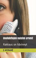 Unohdettujen naisten aromit: Rakkaus on hävinnyt