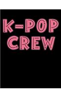 K-Pop Crew: K-Pop Composition Notebook, Lined Journal, or Diary for Korean Pop Lovers