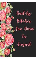 Badass Bitches Are Born In August