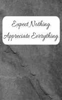 Expect Nothing Appreciate Everything