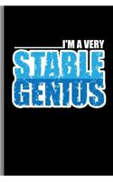 I'm a Very Stable Genius: I'm a Very Stable Genius Funny Smart Sarcasm Gifts (6"x9") Lined notebook Journal to write in