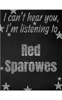 I can't hear you, I'm listening to Red Sparowes creative writing lined notebook