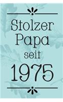 Stolzer Papa 1975: DIN A5 - 120 Seiten Punkteraster - Kalender - Notizbuch - Notizblock - Block - Terminkalender - Abschied - Abschiedsgeschenk - Ruhestand - Arbeitsko