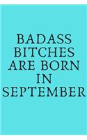 Badass Bitches Are Born in September