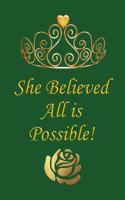 She Believed All Is Possible!: Notebook and Journal for All Ages, Exercise and Composition Book for Everyone Etc - Green Cover 6 X 9 150 Lined Pages