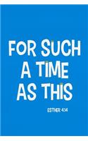 For Such a Time as This - Esther 4: 14: Blank Lined Christian Journals for Girls