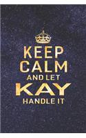 Keep Calm and Let Kay Handle It
