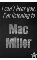 I can't hear you, I'm listening to Mac Miller creative writing lined journal