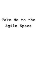 Take Me to the Agile Space: Blank Lined Journal