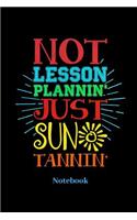 Not Lesson Plannin Just Sun Tannin Notebook
