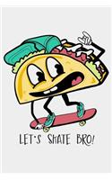 Let's Skate Bro